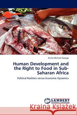 Human Development and the Right to Food in Sub-Saharan Africa Kizito Michael George 9783845408439 LAP Lambert Academic Publishing - książka