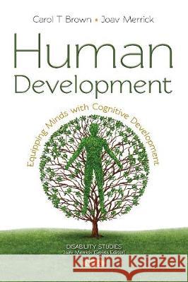 Human Development: Equipping Minds with Cognitive Development Carol T Brown, Joav Merrick, MD, MMedSci, DMSc 9781536130539 Nova Science Publishers Inc - książka