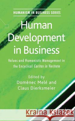 Human Development in Business: Values and Humanistic Management in the Encyclical 'Caritas in Veritate' Melé, Domènec 9780230296824 Palgrave MacMillan - książka