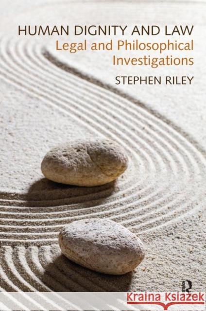 Human Dignity and Law: Legal and Philosophical Investigations Stephen Riley 9780367885854 Routledge - książka