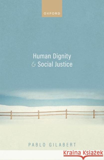 Human Dignity and Social Justice Gilabert, Pablo 9780192871152 Oxford University Press - książka