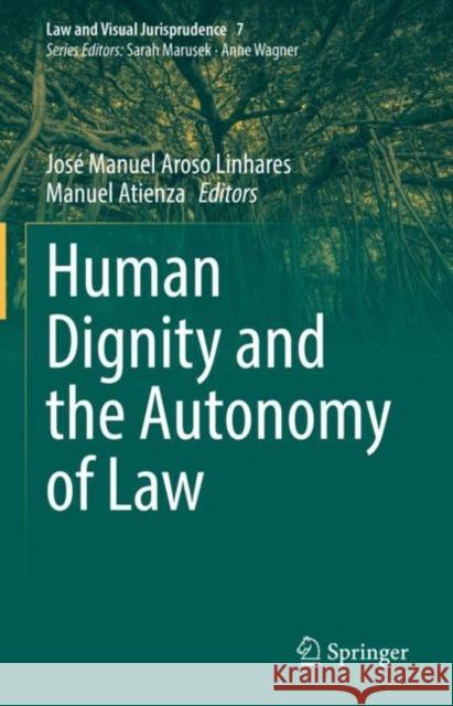 Human Dignity and the Autonomy of Law Jos? Manuel Aros Manuel Atienza 9783031148231 Springer - książka