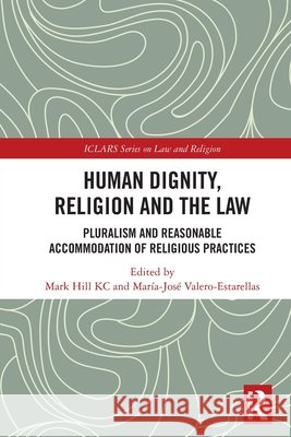 Human Dignity, Religion and the Law: Pluralism and Reasonable Accommodation of Religious Practices  9781032820774 Taylor & Francis Ltd - książka