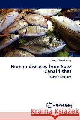 Human diseases from Suez Canal fishes Yosra Ahmed Helmy 9783847341673 LAP Lambert Academic Publishing - książka