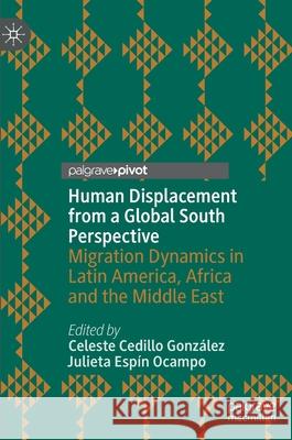 Human Displacement from a Global South Perspective: Migration Dynamics in Latin America, Africa and the Middle East Cedillo Gonz Julieta Esp 9783030648183 Palgrave MacMillan - książka
