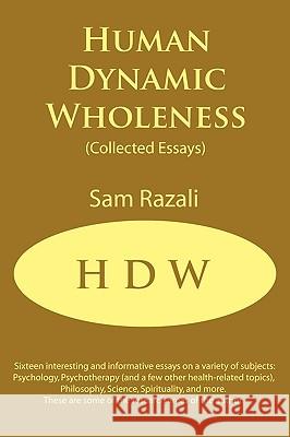 Human Dynamic Wholeness: (Collected Essays) Razali, Sam 9781434378804 Authorhouse - książka