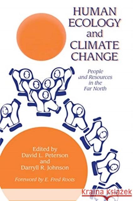 Human Ecology and Climatic Change: People and Resources in the Far North David L. Peterson Darryll R. Johnson 9781138972087 Taylor & Francis - książka