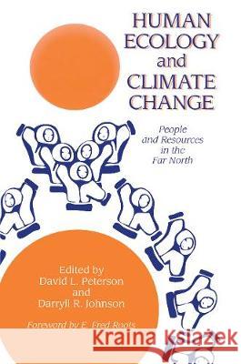 Human Ecology and Climatic Change: People and Resources in the Far North David L. Peterson Darryll R. Johnson David L. Peterson 9781560324041 Taylor & Francis - książka