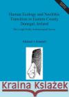 Human Ecology and Neolithic Transition in Eastern County Donegal, Ireland: The Lough Swilly Archaeological Survey Kimball, Michael J. 9781841710648 Archaeopress