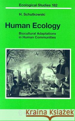 Human Ecology: Biocultural Adaptations in Human Communities Schutkowski, Holger 9783540260851 Springer - książka