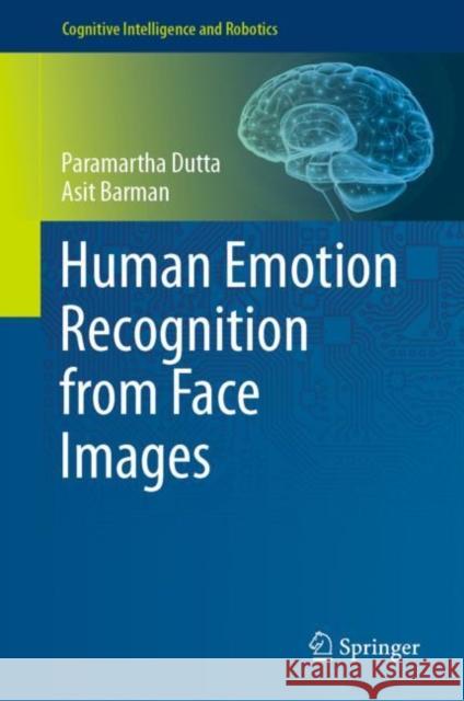 Human Emotion Recognition from Face Images Paramartha Dutta Asit Barman 9789811538827 Springer - książka
