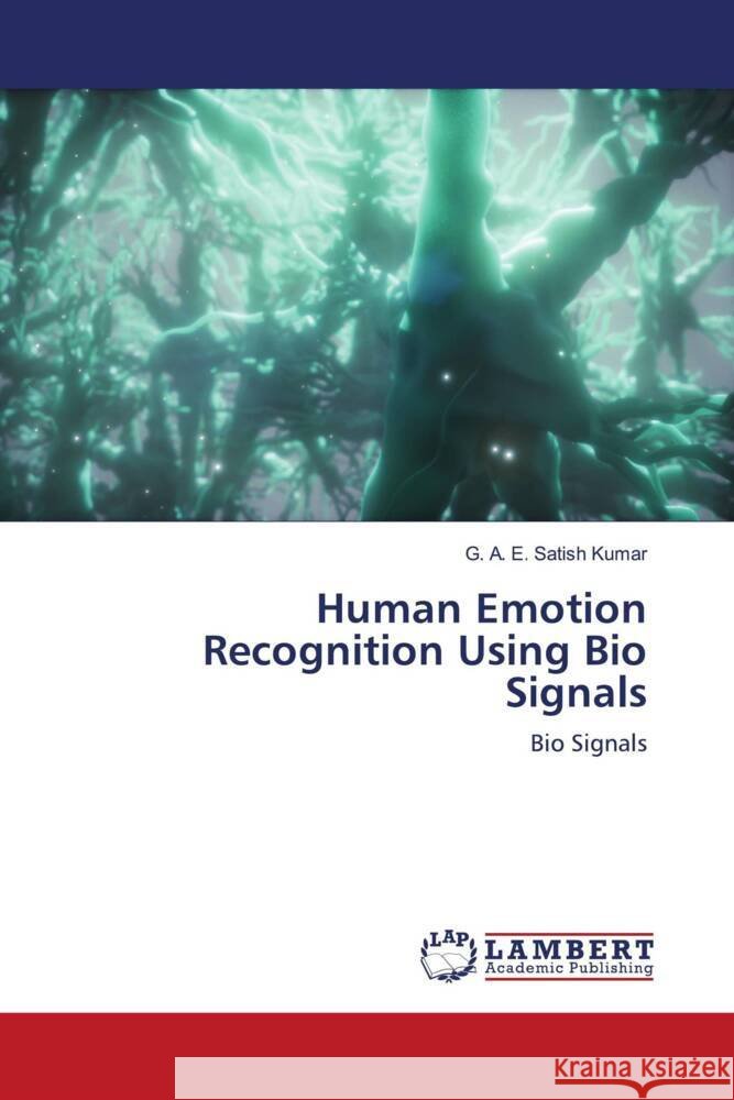 Human Emotion Recognition Using Bio Signals Kumar, G. A. E. Satish 9786202919968 LAP Lambert Academic Publishing - książka
