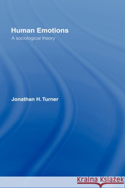 Human Emotions: A Sociological Theory Turner, Jonathan H. 9780415427814 Routledge - książka