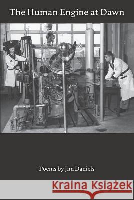 Human Engine at Dawn: Poems Jim Daniels 9781950066148 Wolfson Press - książka