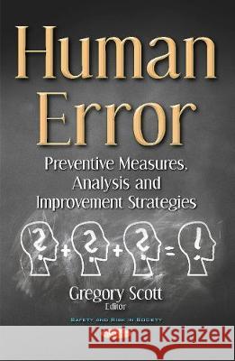 Human Error: Preventive Measures, Analysis & Improvement Strategies Gregory Scott 9781536118254 Nova Science Publishers Inc - książka