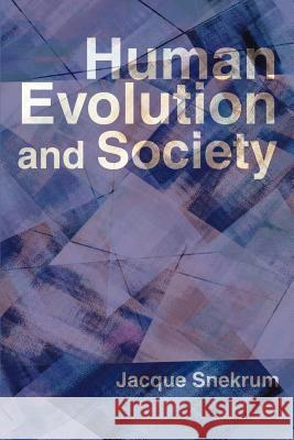 Human Evolution and Society Jacque Snekrum 9780595187911 Authors Choice Press - książka