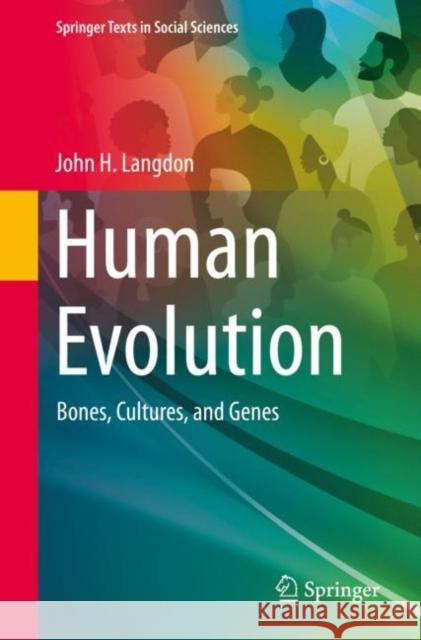Human Evolution: Bones, Cultures, and Genes John H. Langdon 9783031141560 Springer - książka