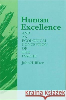 Human Excellence/Ecol Co John H. Riker 9780791405192 State University of New York Press - książka