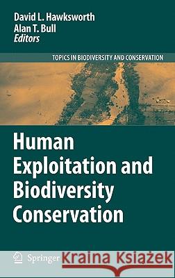 Human Exploitation and Biodiversity Conservation David L. Hawksworth Alan T. Bull 9781402052828 Springer London - książka