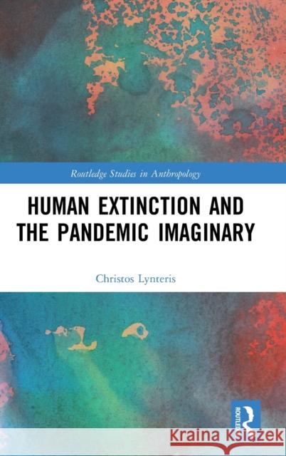 Human Extinction and the Pandemic Imaginary Christos Lynteris 9780367338145 Routledge - książka