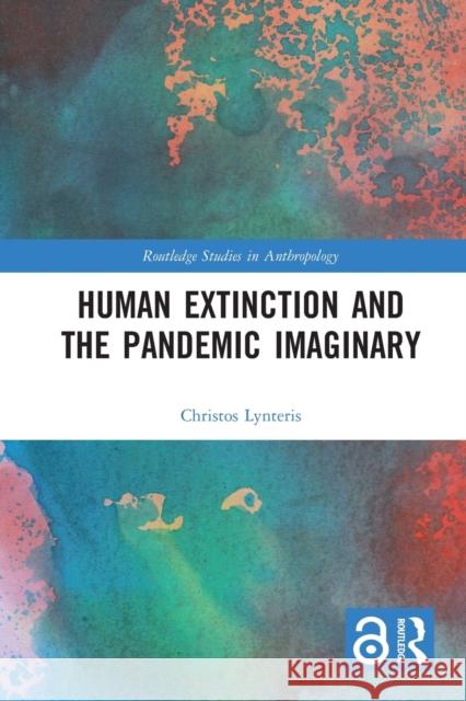 Human Extinction and the Pandemic Imaginary Christos Lynteris 9780367776886 Routledge - książka