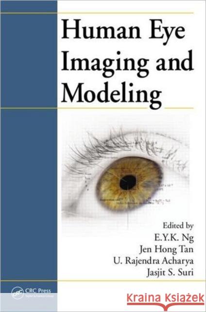 Human Eye Imaging and Modeling E. Y. K. Ng Jen Hong Tan U. Rajendra Acharya 9781439869932 CRC Press - książka