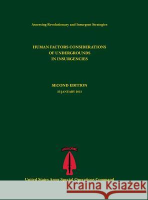 Human Factors Considerations of Undergrounds in Insurgencies (Assessing Revolutionary and Insurgent Strategies Series) Paul J. Tompkins U. S. Army Special Operations Command    Nathan Bos 9781782664963 Military Bookshop - książka