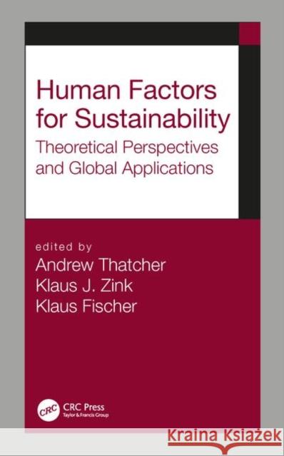 Human Factors for Sustainability: Theoretical Perspectives and Global Applications Andrew Thatcher Klaus J. Zink Klaus Fischer 9781138576575 CRC Press - książka