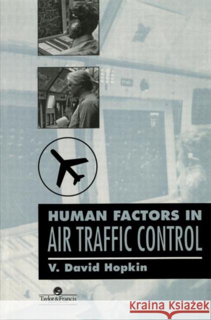 Human Factors In Air Traffic Control V. David Hopkin Hopkin                                   Hopkin D. Hopkin 9780748403578 CRC Press - książka