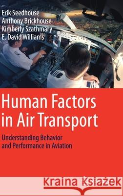 Human Factors in Air Transport: Understanding Behavior and Performance in Aviation Seedhouse, Erik 9783030138479 Springer - książka