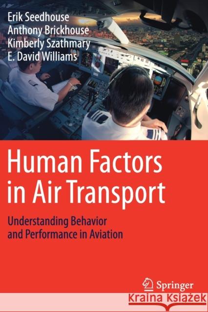 Human Factors in Air Transport: Understanding Behavior and Performance in Aviation Erik Seedhouse Anthony Brickhouse Kimberly Szathmary 9783030138509 Springer - książka