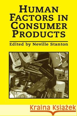 Human Factors In Consumer Products Neville A. Stanton   9780748406029 Taylor & Francis - książka