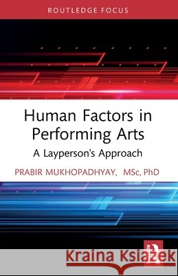 Human Factors in Performing Arts: A Layperson's Approach Prabir (Indian Institute of Info Tech Design and Manufacturing, Jabalpur, India) Mukhopadhyay 9781032828152 Taylor & Francis Ltd - książka
