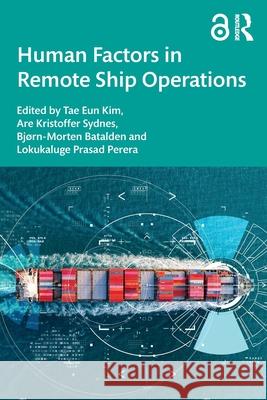 Human Factors in Remote Ship Operations Tae-Eun Kim Are Kristoffer Sydnes Bj?rn Morten Batalden 9781032958606 Routledge - książka