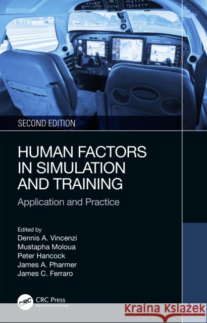 Human Factors in Simulation and Training: Application and Practice Dennis A. Vincenzi Mustapha Mouloua Peter Hancock 9781032512501 CRC Press - książka
