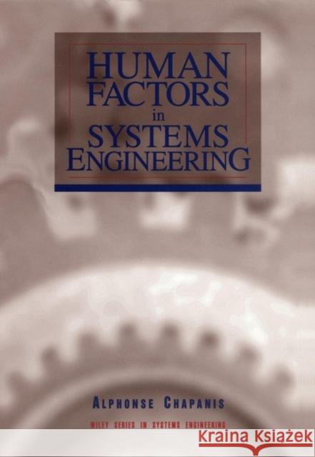 Human Factors in Systems Engineering Alphonse Chapanis Chapanis 9780471137825 Wiley-Interscience - książka