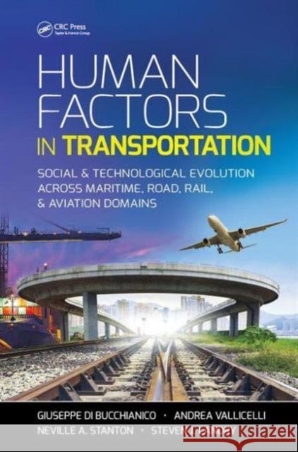 Human Factors in Transportation: Social and Technological Evolution Across Maritime, Road, Rail, and Aviation Domains Giuseppe D Andrea Vallicelli Neville A., Professor Stanton 9781498726177 CRC Press - książka