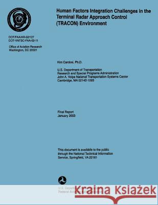 Human Factors Integration Challenges in the Terminal Radar Approach Control Environment U. S. Department of Transportation 9781493649945 Createspace - książka