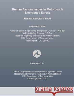 Human Factors Issues in Motorcoach Emergency Egress: Interim Report 1- Final National Highway Traffic Safety Administ 9781495412455 Createspace - książka