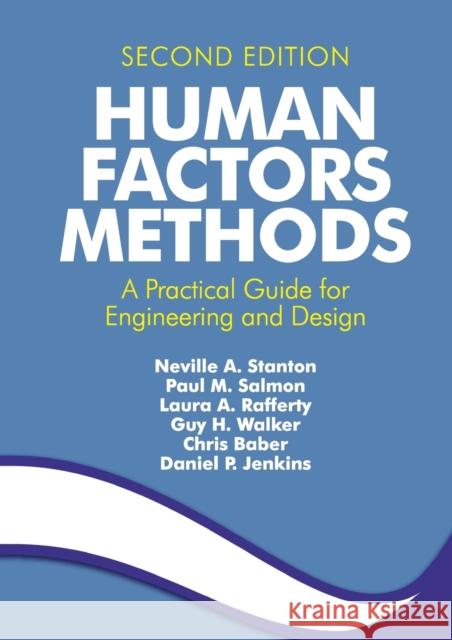 Human Factors Methods: A Practical Guide for Engineering and Design Stanton, Neville A. 9781409457541 Taylor & Francis Ltd - książka