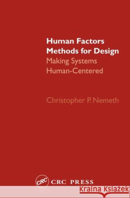 Human Factors Methods for Design: Making Systems Human-Centered Nemeth, Christopher P. 9780415297981 CRC - książka