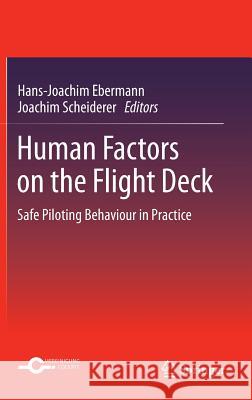 Human Factors on the Flight Deck: Safe Piloting Behaviour in Practice Ebermann, Hans-Joachim 9783642317323 Springer - książka