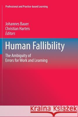 Human Fallibility: The Ambiguity of Errors for Work and Learning Bauer, Johannes 9789400792449 Springer - książka