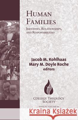 Human Families: Identities, Relationships, and Responsibilities Jacob M. Kohlhaas Mary M. Doyle Roche 9781626984141 Orbis Books - książka