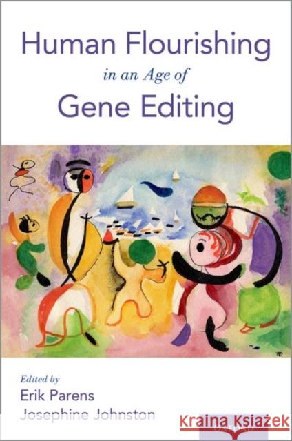 Human Flourishing in an Age of Gene Editing Erik Parens Josephine Johnston 9780190940362 Oxford University Press, USA - książka