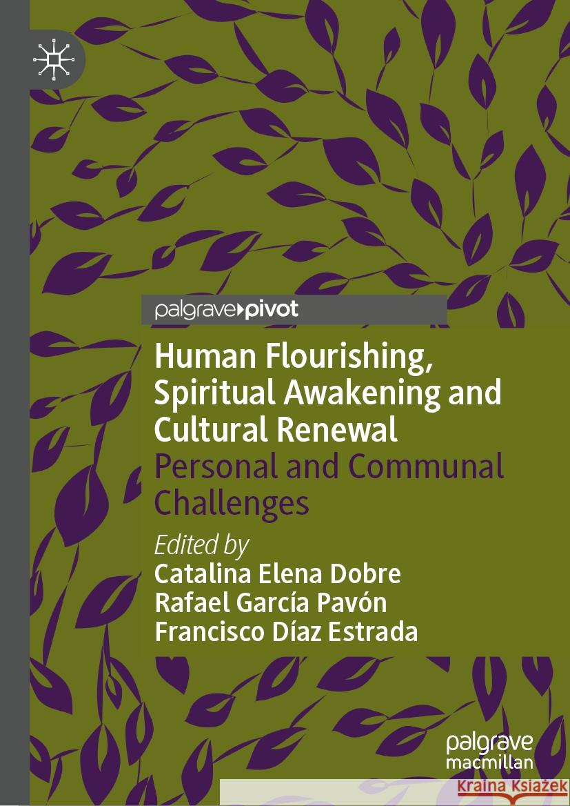 Human Flourishing, Spiritual Awakening and Cultural Renewal: Personal and Communal Challenges Catalina Elena Dobre Rafael Garc?a Pav?n Francisco D?az Estrada 9783031557064 Palgrave MacMillan - książka