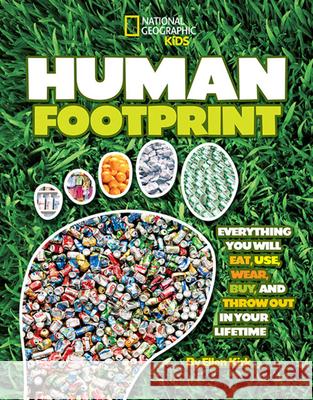 Human Footprint: Everything You Will Eat, Use, Wear, Buy, and Throw Out in Your Lifetime Ellen Kirk 9781426307676 National Geographic Society - książka