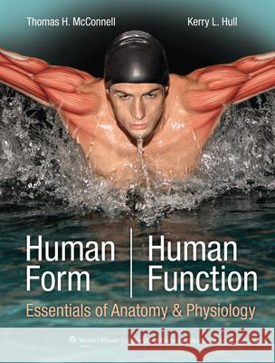 Human Form, Human Function: Essentials of Anatomy & Physiology: Essentials of Anatomy & Physiology [With Access Code] McConnell, Thomas H. 9780781780209 LIPPINCOTT WILLIAMS AND WILKINS - książka