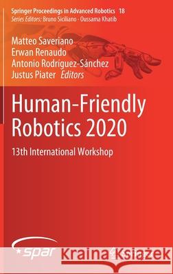 Human-Friendly Robotics 2020: 13th International Workshop Matteo Saveriano Erwan Renaudo Antonio Rodriguez-Sanchez 9783030713553 Springer - książka