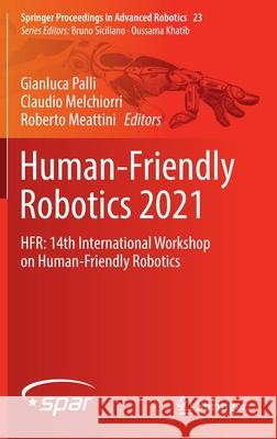 Human-Friendly Robotics 2021: Hfr: 14th International Workshop on Human-Friendly Robotics Palli, Gianluca 9783030963583 Springer International Publishing - książka